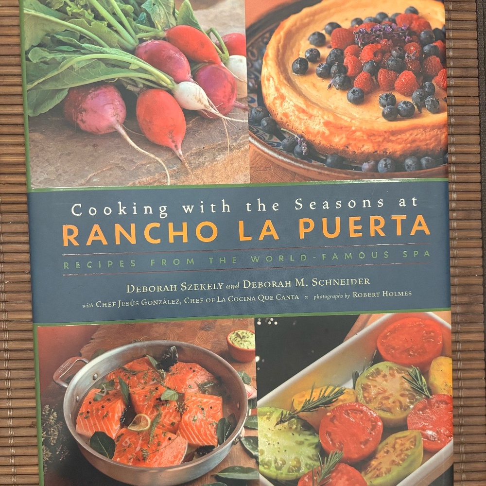 Cooking with the Seasons at Rancho La Puerta - Recipes from the world famous spa